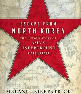 Escape from North Korea: The Untold Story of Asia’s Underground Railroad by Melanie Kirkpatrick [Book Review]