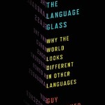 Through the Language Glass: Why the World Looks Different in Other Languages by Guy Deutscher [Book Review]